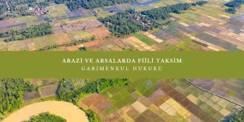 arazi arsalarda fiili taksim