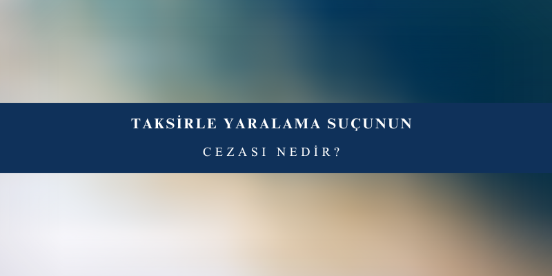 Taksirle Yaralama Suçu ve Cezası - TCK 89. Madde 2 taksirle yaralama sucu cezasi