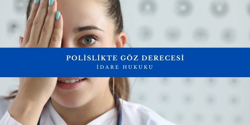 polislikte goz derecesi