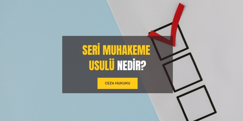 Seri Muhakeme Usulü (CMK 250. Madde) 2 seri muhakeme usulu nedir