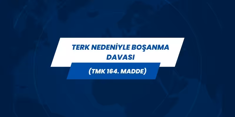 terk nedeniyle bosanma davasi tmk 164