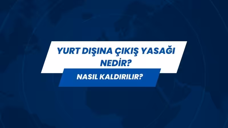 yurt disina cikis yasagi karari