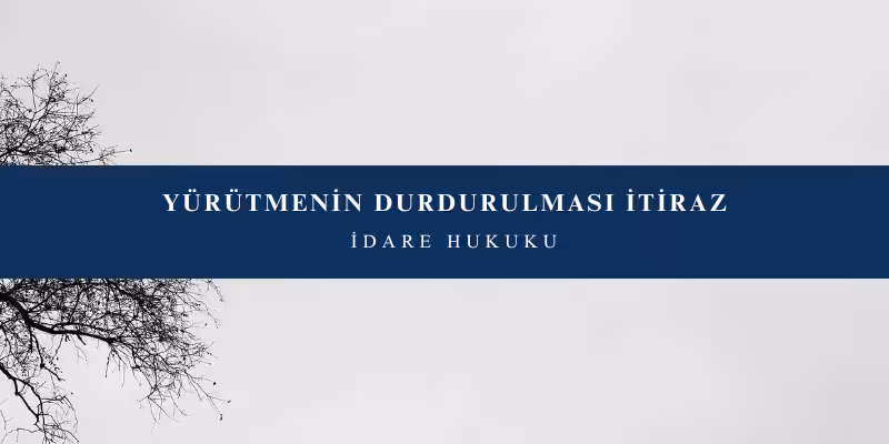 yurutmenin durdurulmasi itiraz