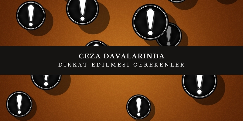ceza davalarinda dikkat edilmesi gerekenler