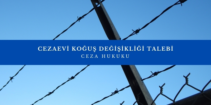 cezaevi kogus degisikligi talebi