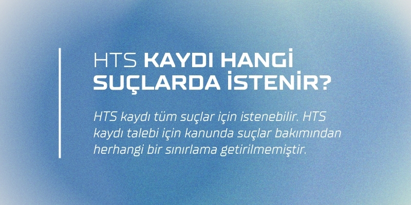 HTS Kaydı (Raporu) 4 hts kaydi hangi suclarda istenir