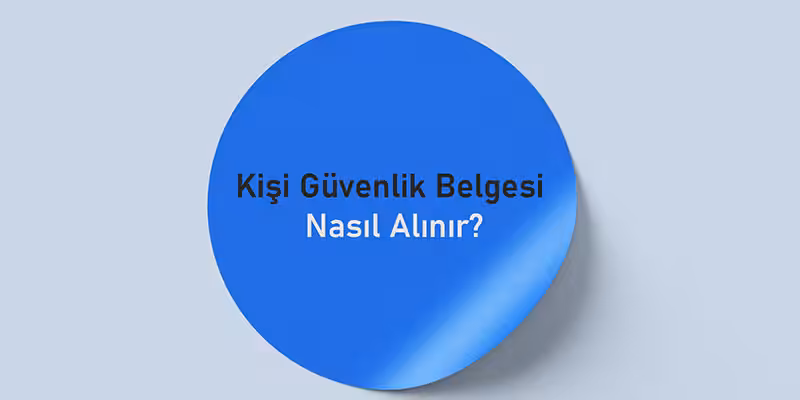 kisi guvenlik belgesi nasil alinir