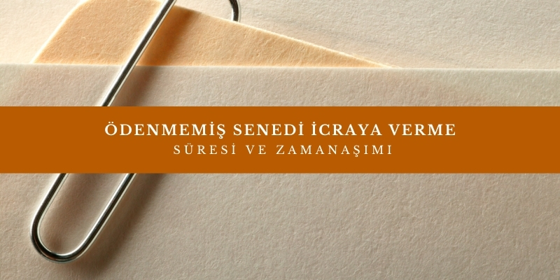 odenmemis senedi icraya verme suresi