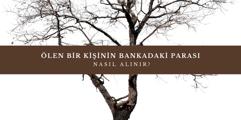 olen bir kisinin bankadaki parasi nasil alinir