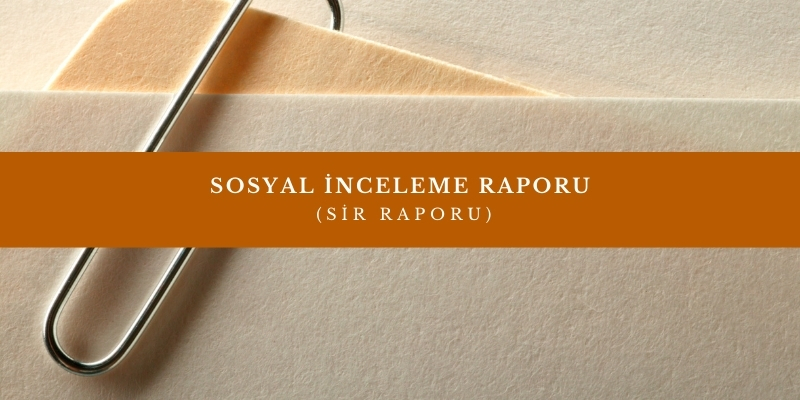 sosyal inceleme raporu sir