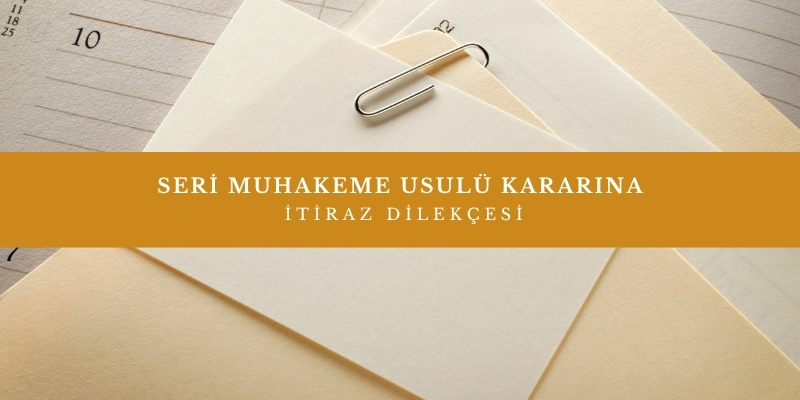 seri muhakeme usulu kararina itiraz dilekcesi