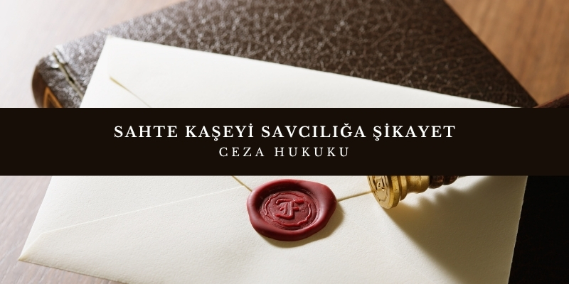 sahte kaseyi savciliga sikayet