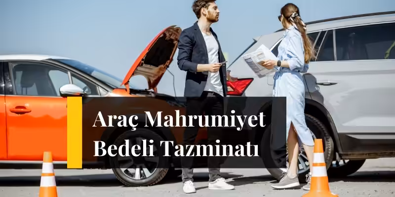 Araç Mahrumiyet Bedeli Tazminatı (İkame Araç) 2 arac mahrumiyet bedeli tazminati