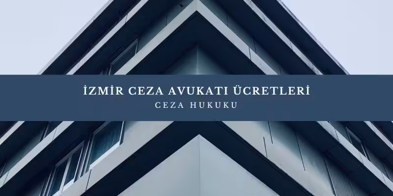 izmir ceza avukati ucretleri