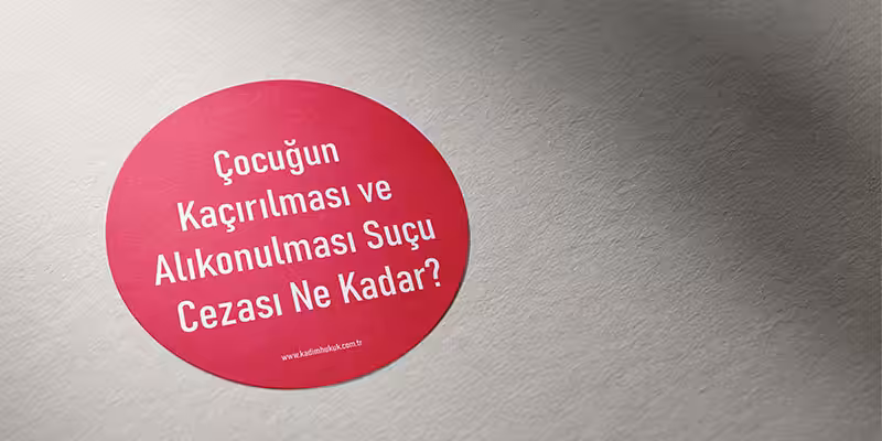 cocugun kacirilmasi ve alikonulmasi sucu cezasi