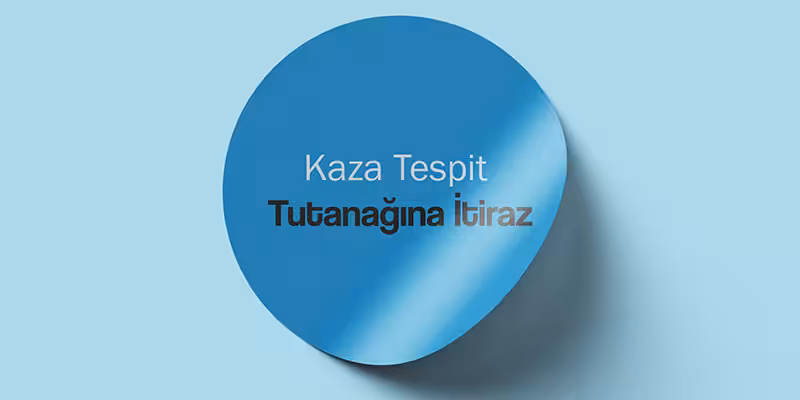 kaza tespit tutanagina itiraz usulu