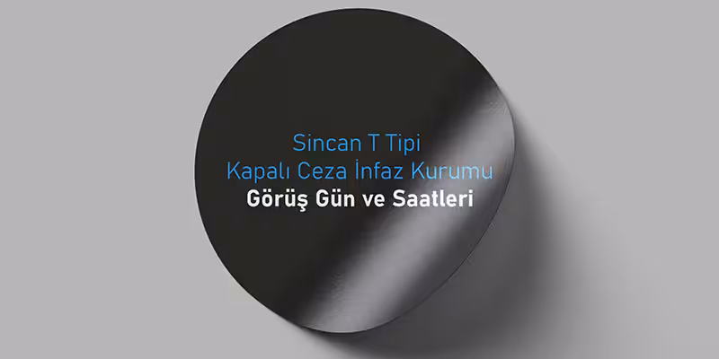 sincan cezaevi gorus gunleri