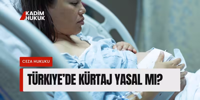 turkiyede kurtaj yasal mi