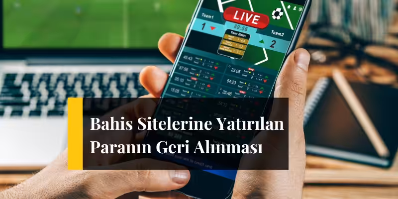 bahis sitelerine yatirilan paranin geri alinmasi