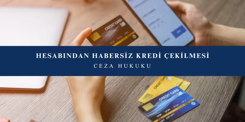 hesabindan habersiz kredi cekilmesi
