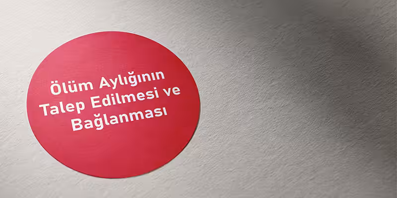 Ölüm Aylığı (Dul ve Yetim Maaşı) 2 olum ayligi baglanmasi