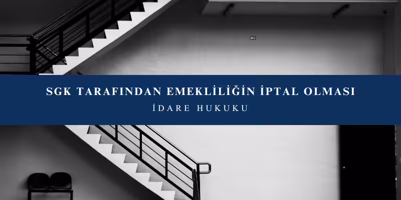 sgk tarafindan emekliligin iptal olmasi
