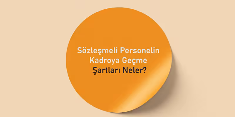 sozlesmeli personelin kadroya gecme sartlari neler