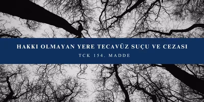 hakki olmayan yere tecavuz sucu