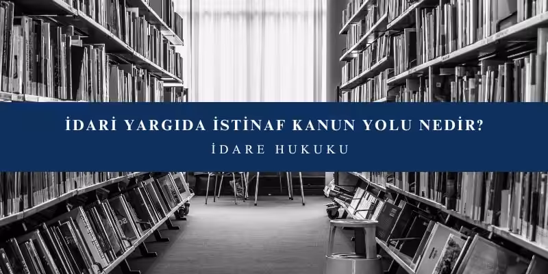 İdari Yargıda İstinaf Kanun Yolu 2 idari yargida istinaf kanun yolu nedir