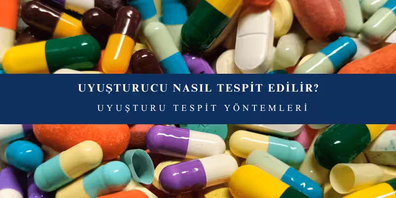 uyusturucu nasil tespit edilir