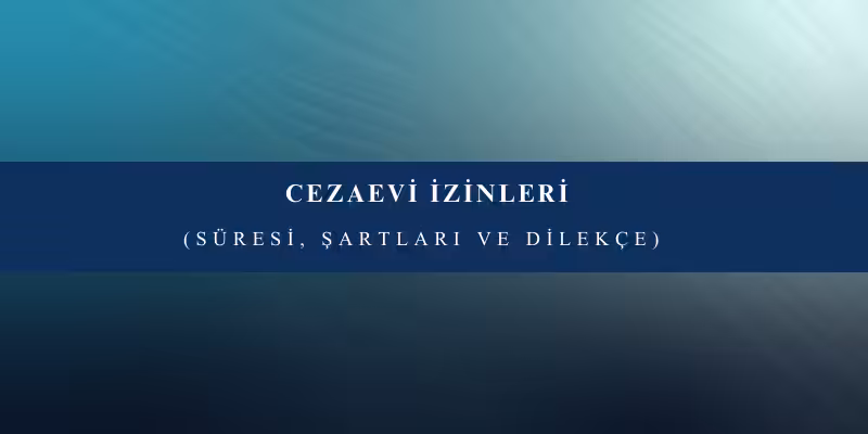 cezaevi izinleri
