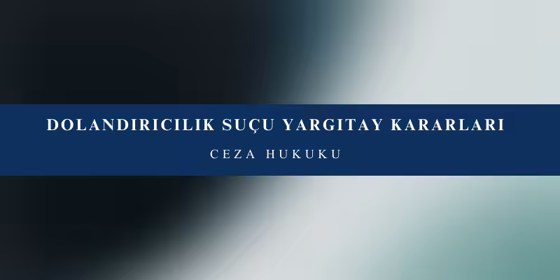 Dolandırıcılık Suçu ve Cezası 5 dolandiricilik sucu yargitay kararlari beraat