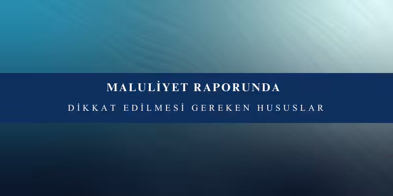 Malulen Emeklilik Nedir? Şartları Nelerdir? 4 malulen emeklilik raporunda nelere dikkat edilmeli