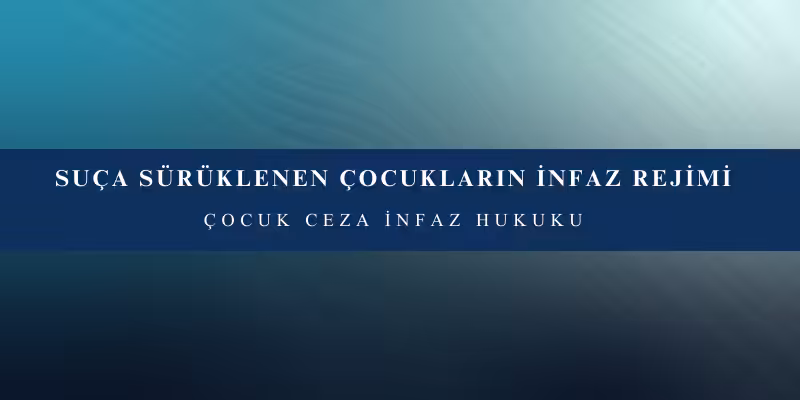 suca suruklenen cocuklarin infaz rejimi