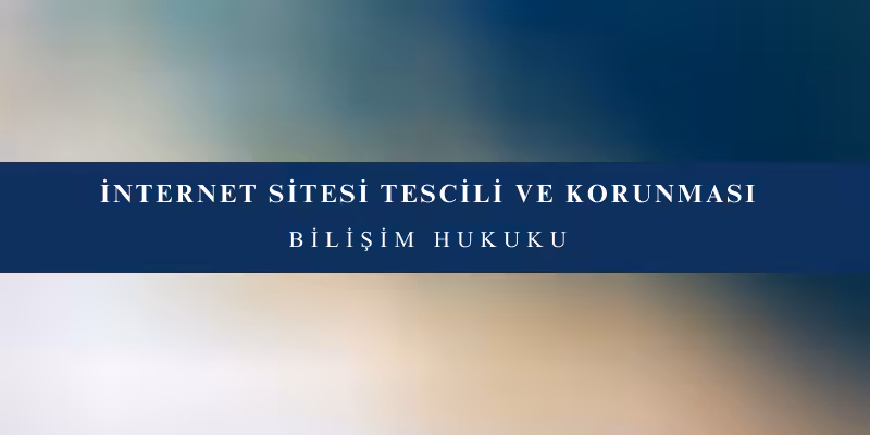 internet sitesi tescili ve korunmasi