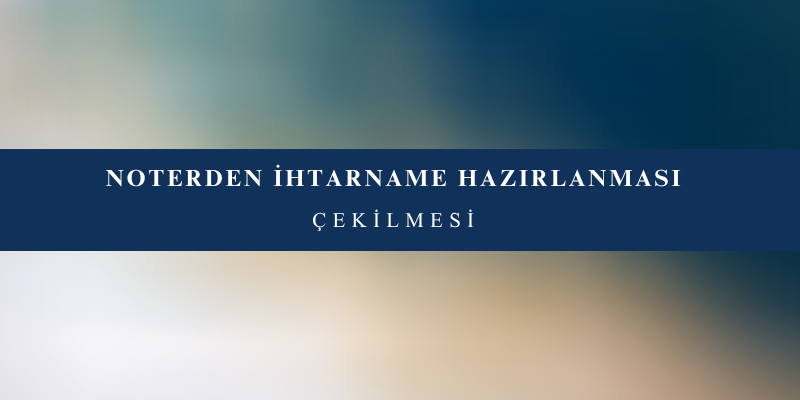 noterden ihtarname hazirlanmasi ucreti