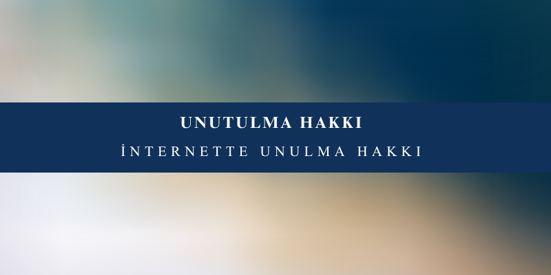 unutulma hakki nedir