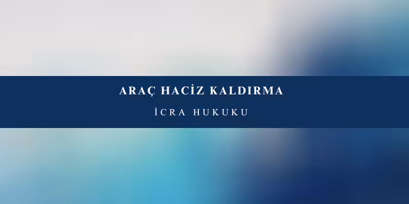 arac haciz kaldirma