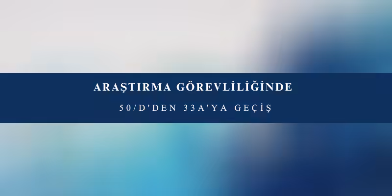 arastirma gorevliliginde 50 dden 33aya gecis