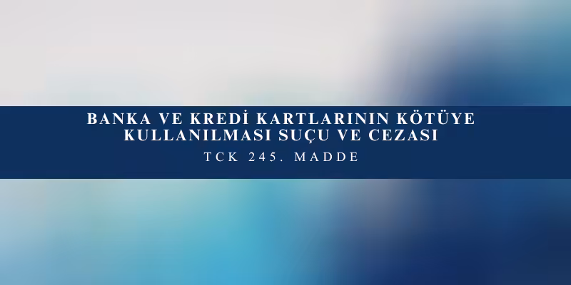 banka kredi kartlarinin kotuye kullanilmasi sucu
