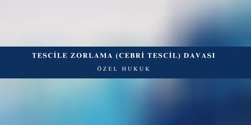 tescile zorlama cebri tescil